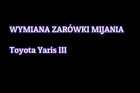 Jak wymienić żarówkę w Toyota Yaris - proste kroki, uniknij problemów