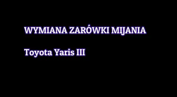 Jak wymienić żarówkę w Toyota Yaris - proste kroki, uniknij problemów